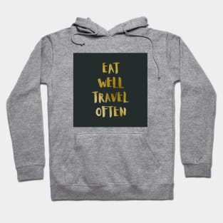 Eat Well Travel Often Metallic Gold x Black |  Quote Hoodie